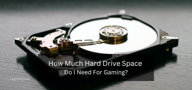 How Much Hard Drive Space Do I Need For Gaming