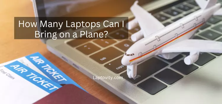 How Many Laptops Can I Bring on a Plane