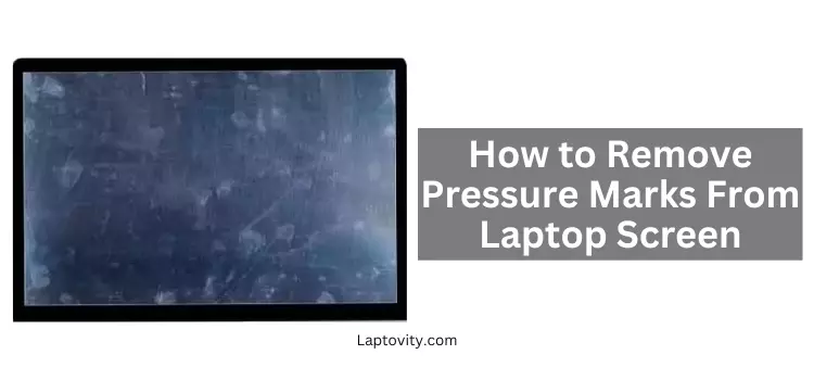How to Remove Pressure Marks From Laptop Screen