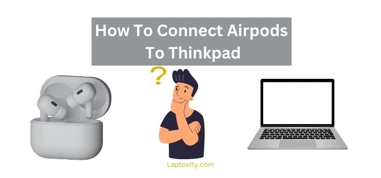 how to connect airpods to thinkpad