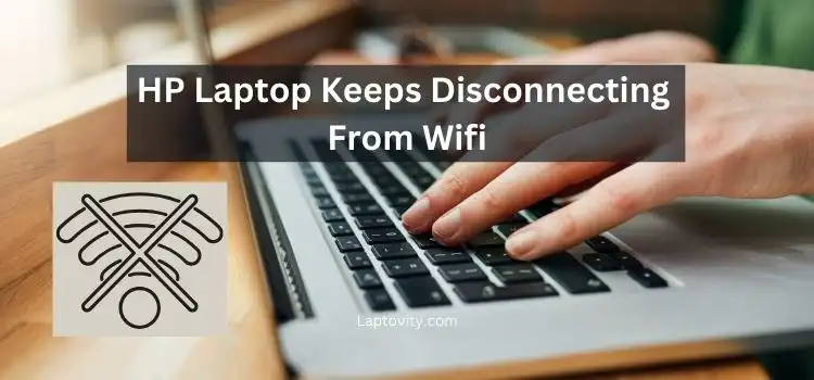 hp laptop keeps disconnecting from wifi