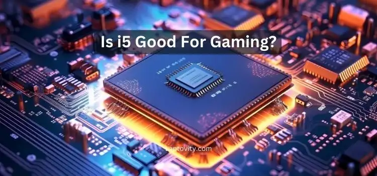 is i5 good for gaming