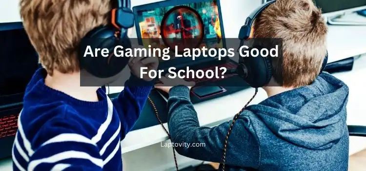 are gaming laptops good for school