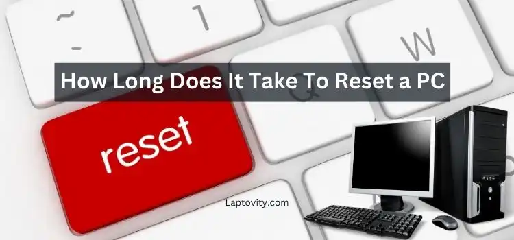 how long does it take to reset a pc