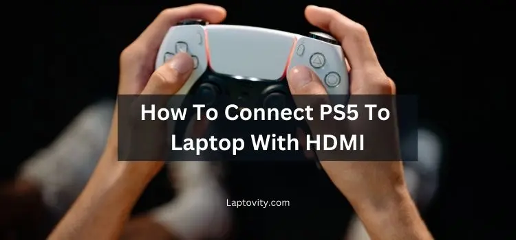 how to connect ps5 to laptop with hdmi